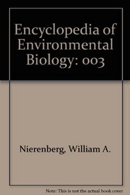 Encyclopedia of Environmental Biology: 003