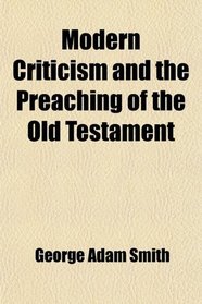 Modern Criticism and the Preaching of the Old Testament