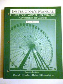 Functions Modeling Change: A Preparation for Calculus Instructor's Manual 2nd Edition/Texas Edition
