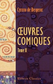 EOuvres comiques: Voyage dans la Lune. Histoire des tats et empires du Soleil. Histoire des oiseaux. Tome 2 (French Edition)