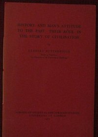 History and Man's Attitude to the Past (Foundn. Day Lects.)