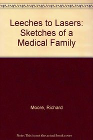 Leeches to Lasers: Sketches of a Medical Family