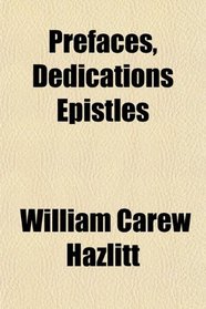 Prefaces, Dedications Epistles