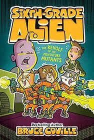 The Revolt of the Miniature Mutants (10) (Sixth-Grade Alien)