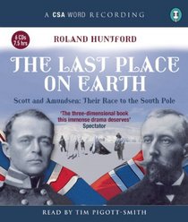 The Last Place on Earth: Scott and Amundsen: Their Race to the South Pole (CSA Word Recording)