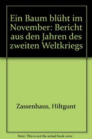 Ein Baum bluht im November: Bericht aus d. Jahren d. 2. Weltkriegs (German Edition)