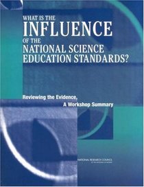 What Is the Influence of the National Science Education Standards?: Reviewing the Evidence : A Workshop Summary
