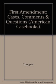 First Amendment: Cases, Comments & Questions (American Casebooks)