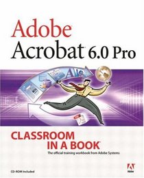 Adobe Acrobat 6.0 Pro Classroom in a Book (Classroom in a Book)