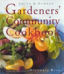 Smith  Hawken: The Gardeners' Community Cookbook
