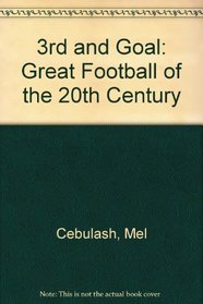 3rd and Goal: Great Football of the 20th Century