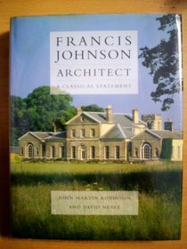 Francis Johnson Architect: A Classical Statement