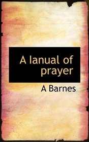 A Ianual of prayer