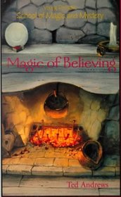 Magic of Believing (Young Person's School of Magic and Mystery, V. 1)