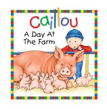 Caillou: A Day at the Farm (Little Dipper)