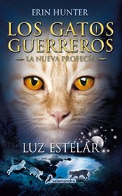 Luz estelar (Los gatos guerreros. La nueva profecia) (Los Gatos Guerreros: La Nueva Profecia/ Warriors: the New Prophecy) (Spanish Edition)