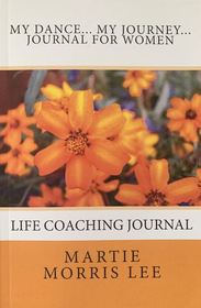 My Dance, My Journey, Journal for Women: Life Coaching Journal
