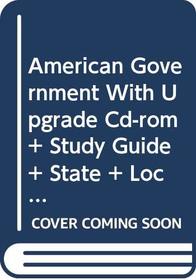 American Government With Upgrade Cd-rom And Study Guide And State And Local Government Supplement, Ninth Edition