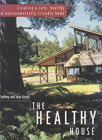 The Healthy House: The Gaian Approach to Creating a Safe, Healthy and Environmentally Friendly Home