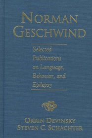 Norman Geschwind: Selected Publications on Language, Behavior and Epilepsy
