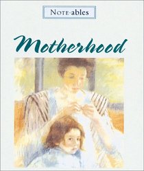 Motherhood: Includes 6 Noecards With Envelopes, Pen, and a Double Photo Frame (Noteables)