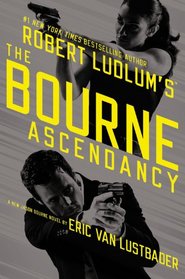 Robert Ludlum's The Bourne Ascendancy (Jason Bourne, Bk 12)