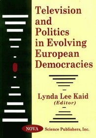 Television and Politics in Evolving European Democracies