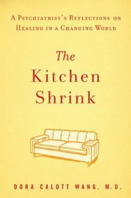 The Kitchen Shrink: A Psychiatrist's Reflections on Healing in a Changing World