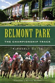 Belmont Park: The Championship Track (Sports History) (NY)