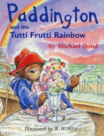 Paddington and the Tutti Frutti Rainbow (Paddington Library S.)