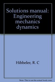 Solutions manual: Engineering mechanics dynamics