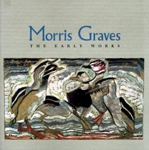 Morris Graves: The Early Works