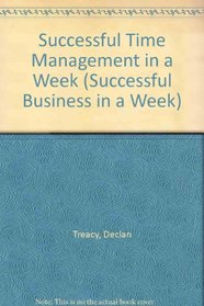 Successful Time Management in a Week (Successful Business in a Week)