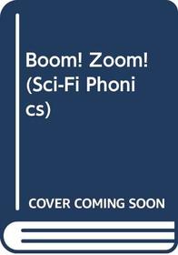 Boom! Zoom! (Sci-Fi Phonics)