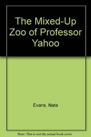 The Mixed-Up Zoo of Professor Yahoo