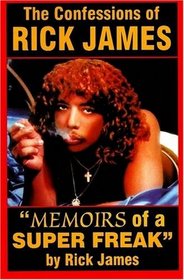 The Confessions of Rick James: Memoirs of a Super Freak