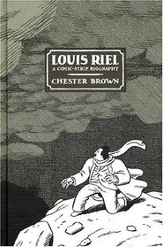 Louis Riel : A Comic-Strip Biography