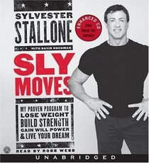 Sly Moves CD : My Proven Program to Lose Weight, Build Strength, Gain Will Power, and Live your Dream