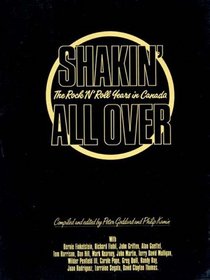 Shakin All Over: Rock and Roll Years in Canada