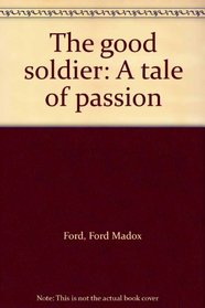 The good soldier: A tale of passion