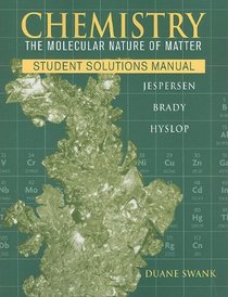 Chemistry, Student Solutions Manual: The Molecular Nature of Matter