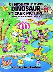 Create Your Own Dinosaur Sticker Picture : With Full-Color Background and 35 Pressure-Sensitive Stickers (Sticker Picture Books)