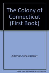 The Colony of Connecticut (1st Book of)