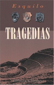 Tragedias: Versin directa del griego por D. Fernando Segundo Brieva y Salvatierra (Spanish Edition)