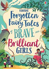 Usborne Forgotten Fairy Tales of Brave and Brilliant Girls