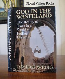 God in the Wasteland: The Reality of Truth in a World of Fading Dreams