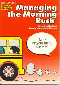 Lee Canter's Managing the Morning Rush: Shaping Up Your Family's Morning Routine (Effective Parenting Books)