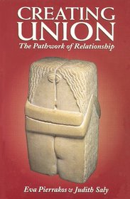 Creating Union: The Pathwork of Relationship (Pathwork Series)