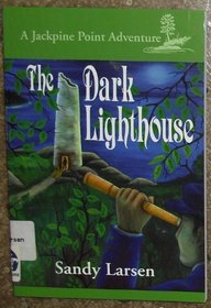 The Dark Lighthouse (Jackpine Point Adventure, 4)