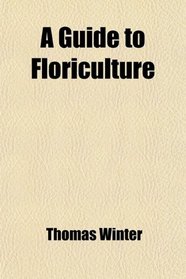 A Guide to Floriculture